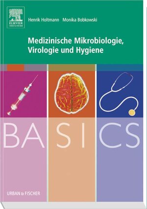 Buchcover BASICS Medizinische Mikrobiologie,Virologie und Hygiene | Henrik Holtmann | EAN 9783437424168 | ISBN 3-437-42416-5 | ISBN 978-3-437-42416-8