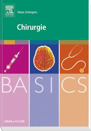 Buchcover BASICS Chirurgie | Tobias Schiergens | EAN 9783437425165 | ISBN 3-437-42516-1 | ISBN 978-3-437-42516-5