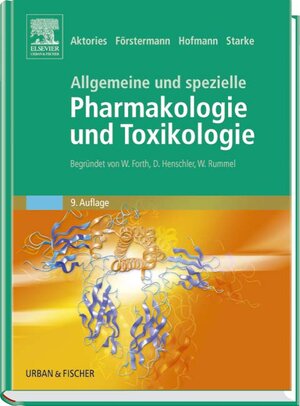 Allgemeine und Spezielle Pharmakologie und Toxikologie: Begründet von W. Forth, D. Henschler, W. Rummel