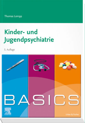 Buchcover BASICS Kinder- und Jugendpsychiatrie | Thomas Lempp | EAN 9783437426728 | ISBN 3-437-42672-9 | ISBN 978-3-437-42672-8