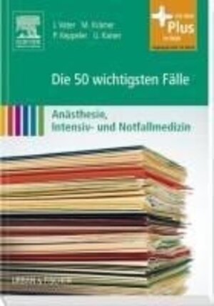 Buchcover Die 50 wichtigsten Fälle Anästhesie, Intensiv- und Notfallmedizin | Markus Krämer | EAN 9783437427015 | ISBN 3-437-42701-6 | ISBN 978-3-437-42701-5
