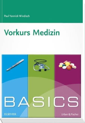 Buchcover BASICS Vorkurs Medizin | Paul Yannick Windisch | EAN 9783437428364 | ISBN 3-437-42836-5 | ISBN 978-3-437-42836-4