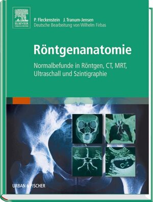 Röntgenanatomie: Normalbefunde in Röntgen, CT, MRT, Ultraschall und Szintigraphie