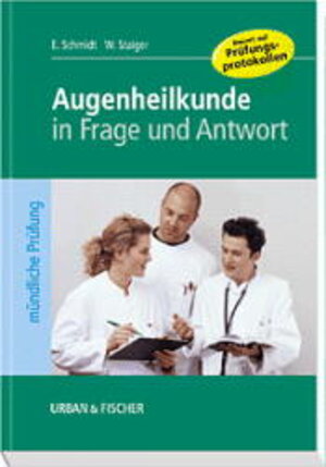 Augenheilkunde in Frage und Antwort: Fragen und Fallgeschichten zur Vorbereitung auf die mündliche Prüfung für den 2. und 3. Teil des medizinischen Staatsexamens