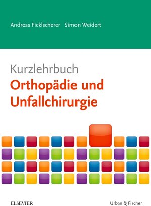 Buchcover Kurzlehrbuch Orthopädie und Unfallchirurgie | Andreas Ficklscherer | EAN 9783437433351 | ISBN 3-437-43335-0 | ISBN 978-3-437-43335-1