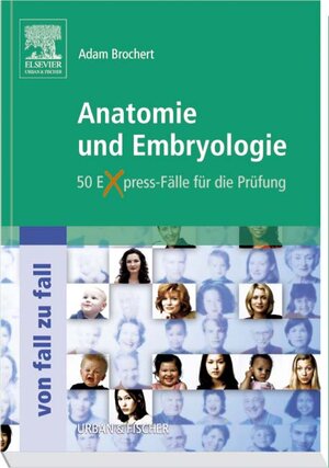 Anatomie und Embryologie Von Fall zu Fall: 50 Express-Fälle für die Prüfung: 1