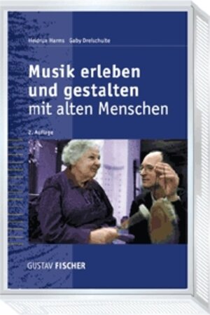 Musik erleben und gestalten mit alten Menschen. Buch und CD