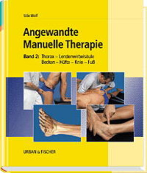 Buchcover Angewandte Manuelle Therapie / Thorax - Lendenwirbelsäule - Becken - Hüfte - Knie - Fuss | Udo Wolf | EAN 9783437450587 | ISBN 3-437-45058-1 | ISBN 978-3-437-45058-7