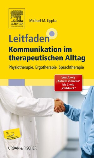 Buchcover Leitfaden Kommunikation im therapeutischen Alltag | Michael-Markus Lippka | EAN 9783437451829 | ISBN 3-437-45182-0 | ISBN 978-3-437-45182-9