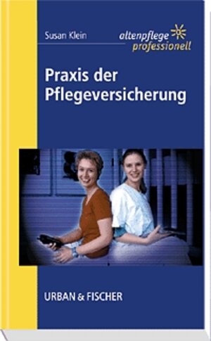 Praxis der Pflegeversicherung: Altenpflege professionell