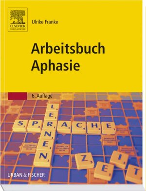 Buchcover Arbeitsbuch Aphasie | Ulrike Franke | EAN 9783437457210 | ISBN 3-437-45721-7 | ISBN 978-3-437-45721-0