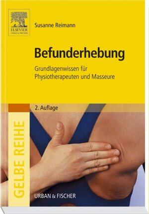 Befunderhebung: Grundlagenwissen für Physiotherapeuten und Masseure