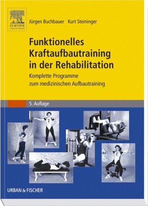 Funktionelles Kraftaufbautraining in der Rehabilitation: Komplette Programme zum medizinischen Aufbautraining