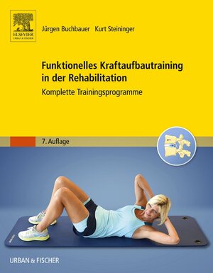 Buchcover Funktionelles Kraftaufbautraining in der Rehabilitation | Jürgen Buchbauer | EAN 9783437467554 | ISBN 3-437-46755-7 | ISBN 978-3-437-46755-4