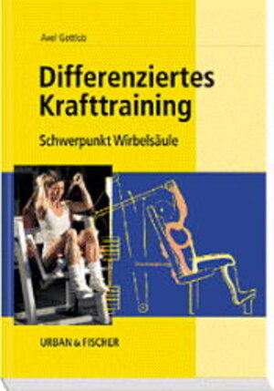 Differenziertes Krafttraining: mit Schwerpunkt Wirbelsäule