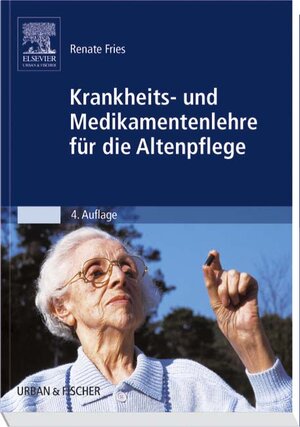 Krankheits- und Medikamentenlehre für die Altenpflege