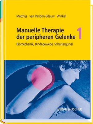 Matthijs, Manuelle Therapie der peripheren Gelenke in 3 Bänden, Bd. 1: Biomechanik, Bindegewebe, Schultergürtel