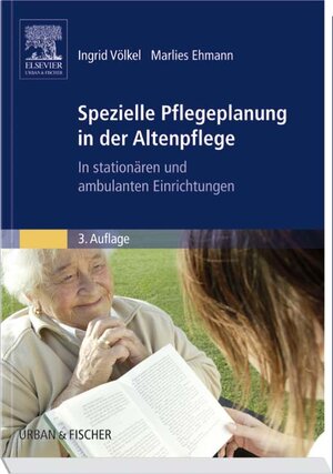 Spezielle Pflegeplanung in der Altenpflege: In stationären und ambulanten Einrichtungen