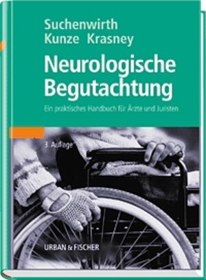 Neurologische Begutachtung: Ein praktisches Handbuch für Ärzte und Juristen