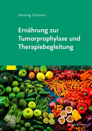 Buchcover Ernährung zur Tumorprophylaxe und Therapiebegleitung | Henning Schramm | EAN 9783437550973 | ISBN 3-437-55097-7 | ISBN 978-3-437-55097-3