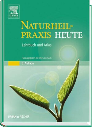 Naturheilpraxis Heute: Lehrbuch und Atlas