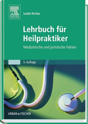 Lehrbuch für Heilpraktiker: Medizinischen und juristischen Fakten