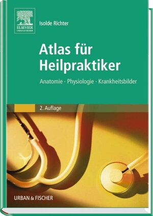 Atlas für Heilpraktiker: Anatomie - Physiologie - Krankheitsbilder