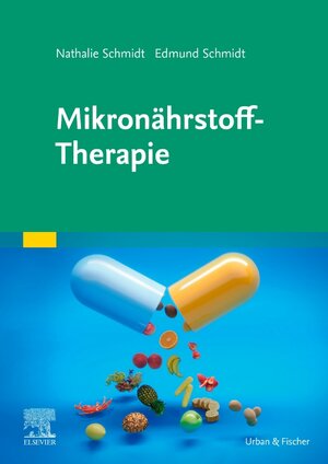 Buchcover Mikronährstoff-Therapie | Edmund Schmidt | EAN 9783437565410 | ISBN 3-437-56541-9 | ISBN 978-3-437-56541-0