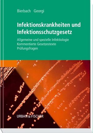 Infektionskrankheiten und Infektionsschutzgesetz: Allgemeine und spezielle Infektiologie, kommentierte Gesetzestexte, Prüfungsfragen