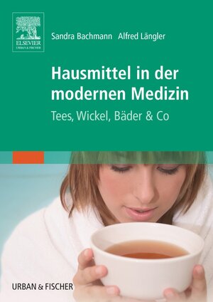 Hausmittel in der modernen Medizin: Tees, Wickel, Bäder & Co