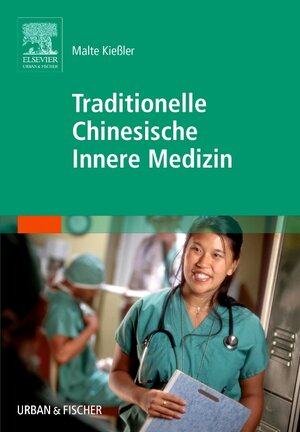 Buchcover Traditionelle Chinesische Innere Medizin (TCIM) | Malte Kießler | EAN 9783437572203 | ISBN 3-437-57220-2 | ISBN 978-3-437-57220-3