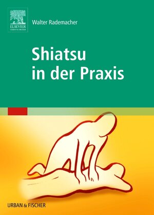 Buchcover Shiatsu in der Praxis | Walter Rademacher | EAN 9783437572807 | ISBN 3-437-57280-6 | ISBN 978-3-437-57280-7