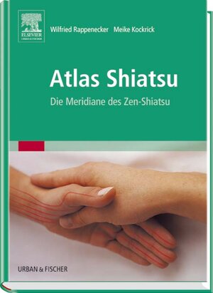 Atlas Shiatsu: Die Meridiane des Zen-Shiatsu