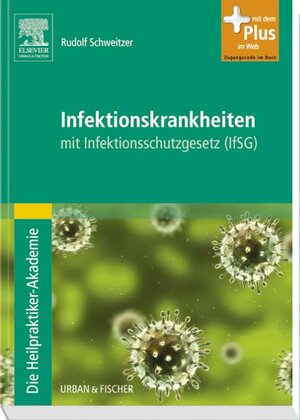 Buchcover Die Heilpraktiker-Akademie. Infektionskrankheiten | Rudolf Schweitzer | EAN 9783437581205 | ISBN 3-437-58120-1 | ISBN 978-3-437-58120-5