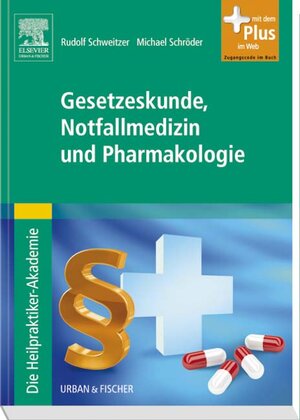 Buchcover Die Heilpraktiker-Akademie. Gesetzeskunde, Notfallmedizin und Pharmakologie | Rudolf Schweitzer | EAN 9783437581809 | ISBN 3-437-58180-5 | ISBN 978-3-437-58180-9