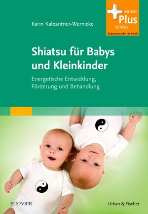 Buchcover Shiatsu für Babys und Kleinkinder | Karin Kalbantner-Wernicke | EAN 9783437585104 | ISBN 3-437-58510-X | ISBN 978-3-437-58510-4