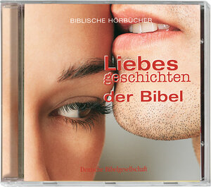 Liebesgeschichten der Bibel. CD: Biblische Hörbücher