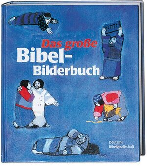 Das große Bibel-Bilderbuch: Alle Geschichten aus der Reihe 'Was uns die Bibel erzählt' in einem Band