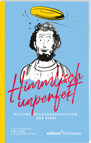 Buchcover Himmlisch unperfekt: K(l)eine Heldengeschichten der Bibel. Große Vorbilder mit kleinen Schwächen: christliches Geschenkbuch für mehr Spaß und Leichtigkeit im Leben. Bibelgeschichten mit Humor  | EAN 9783438061034 | ISBN 3-438-06103-1 | ISBN 978-3-438-06103-4