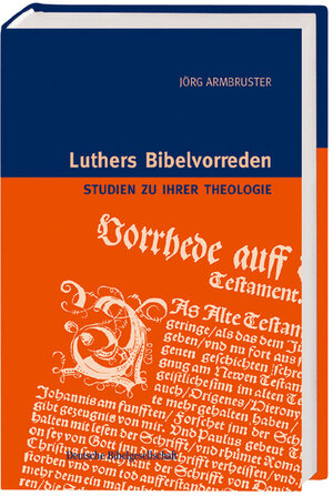 Luthers Bibelvorreden. Studien zu seiner Theologie