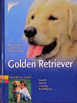 Golden Retriever. Auswahl, Haltung, Erziehung, Beschäftigung