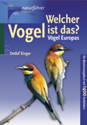 Welcher Vogel ist das? Vögel Europas. Ein Bestimmungsbuch