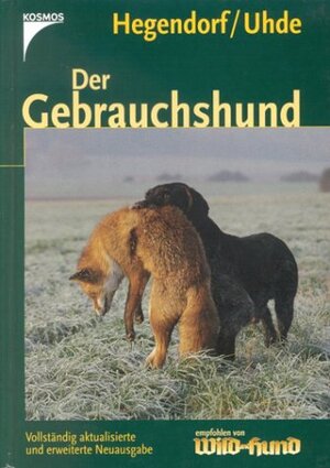 Der Gebrauchshund. Haltung, Ausbildung und Zucht