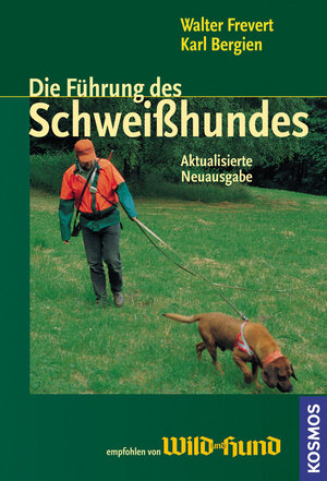 Die Führung des Schweißhundes: Ausbildung und Einsatz des Jagdhundes auf der Wundfährte am Beispiel des Hannoverschen Schweißhundes