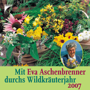 Mit Eva Aschenbrenner durchs Wildkräuterjahr 2007.