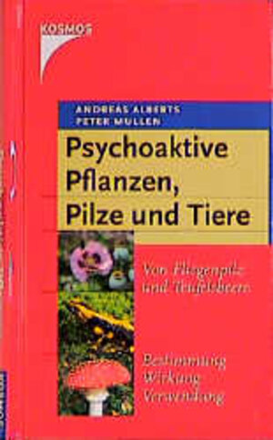 Psychoaktive Pflanzen, Pilze und Tiere