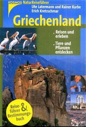 Kosmos Natur-Reiseführer. Griechenland. Reisen und erleben. Tiere und Pflanzen entdecken