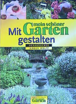 Buchcover Mit mein schöner Garten gestalten | Jürgen Wolff | EAN 9783440088760 | ISBN 3-440-08876-6 | ISBN 978-3-440-08876-0