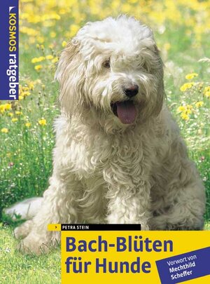 Bach-Blüten für Hunde. Dem Kosmos-Rat vertrauen