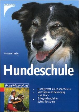 Hundeschule: Hundgerecht lernen ohne Stress. Motivation und Belohnung statt Strafe. Erfolgreich erziehen Schritt für Schritt